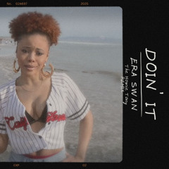 Era Swan - Doin' It (The Homie Tony Remix)