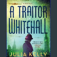 *DOWNLOAD$$ 💖 A Traitor in Whitehall (The Parisian Orphan Book 1) PDF Full