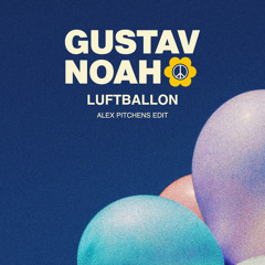 Gustav, Noah - Luftballon (Alex Pitchens Edit)