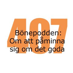 Bönepodden avsnitt 407 - Om att påminna sig om det goda