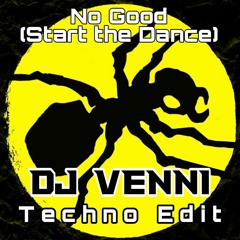 No Good (Start The Dance) - DJ Venni Techno Edit