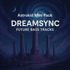Dreamsync Future Bass Tracks - Track 04