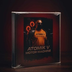 Atomik V -Motor Machine mixed By Vatex