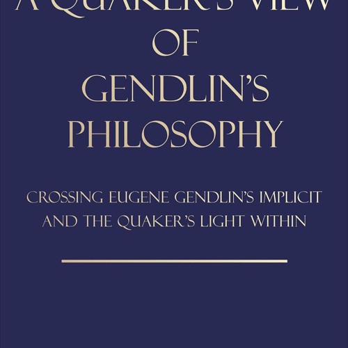 ⚡PDF❤ A Quaker's View Of Gendlin's Philosophy: Crossing Eugene Gendlin's Implicit And The Quake