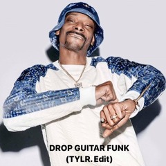 DROP GUITAR FUNK (TYLR. Edit)
