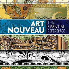 [Access] EBOOK 📪 Art Nouveau: The Essential Reference (Dover Pictorial Archive) by