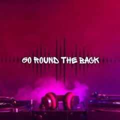 Go Round The Back