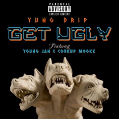 Yung Drip ft. Mookk & Jah - Get Ugly