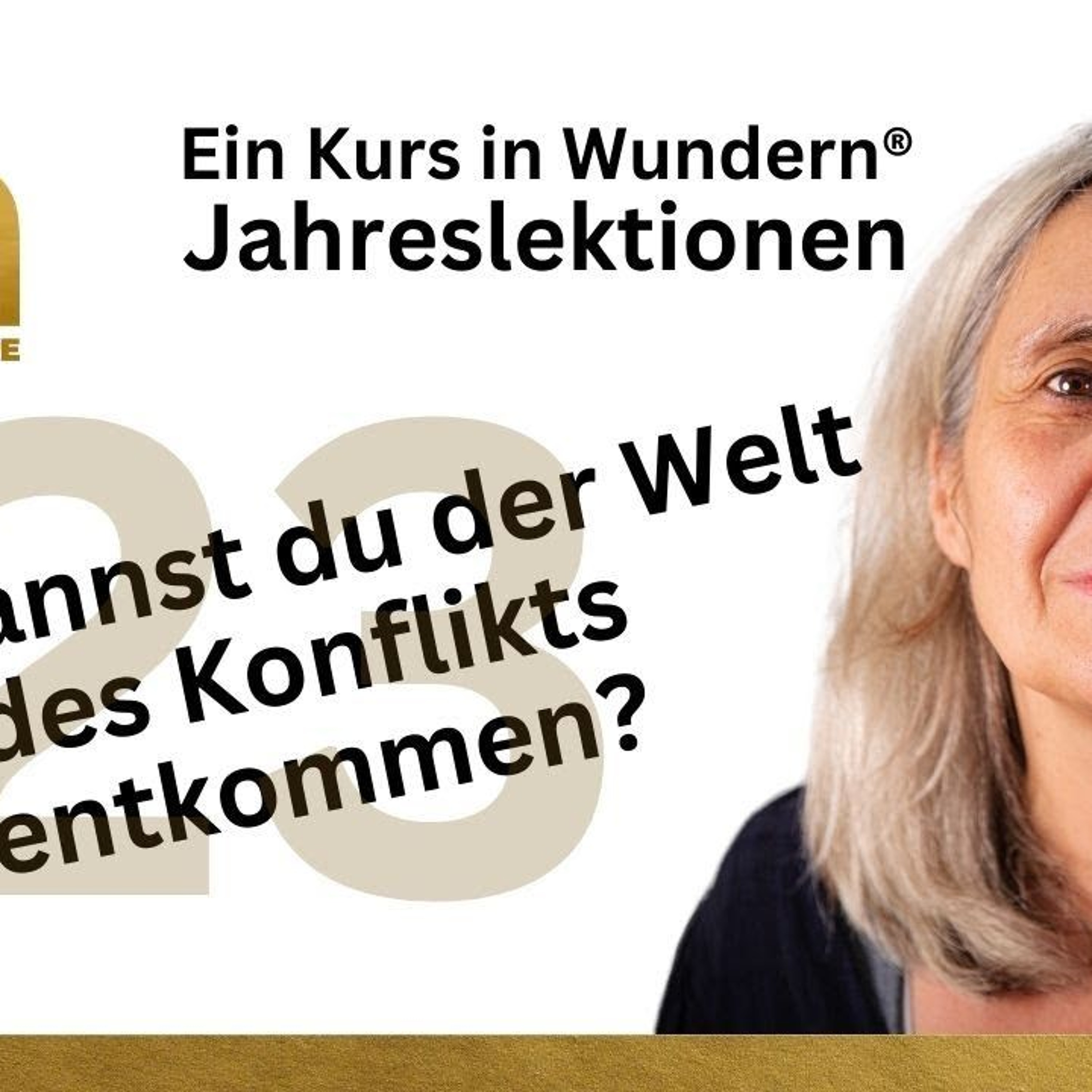 Lektion 23: Ich kann der Welt, die ich sehe, entrinnen, indem ich Angriffsgedanken aufgebe - EKIW episode artwork
