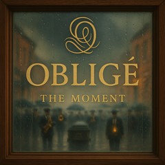 The Moment | Obligé