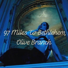 97 Miles To Bethlehem, Olive Branch