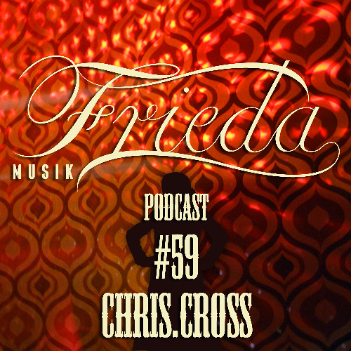 FRIEDA MUSIK PODCAST 59 CHRIS.CROSS SCHLUMMI OPENING