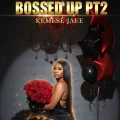 Bossed Up PT2
