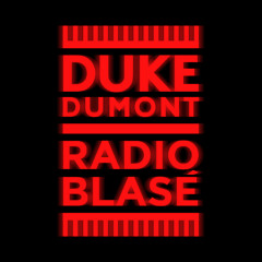 Duke Dumont - Radio Blasé #020