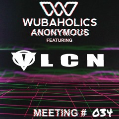 Wubaholics Anonymous (Meeting #034) ft. VLCN
