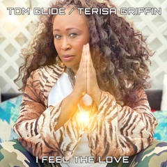 Tom Glide feat Terisa Griffin " I Feel The Love " ( Tom Glide's  Journey Into Love Extended )