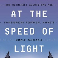 DOWNLOAD KINDLE 💗 Trading at the Speed of Light: How Ultrafast Algorithms Are Transf