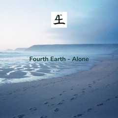 Fourth Earth - Alone [FREE DL]