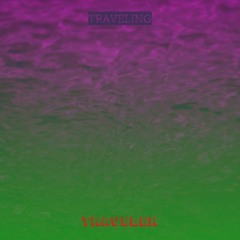 Traveler - Traveling