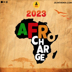 2023 AFRO CHARGE (RAW) "2023 AFROBEATS MIX" | DJ JEL