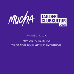 MUCHA Paneltalk: DIY club culture from the 80s until nowadays