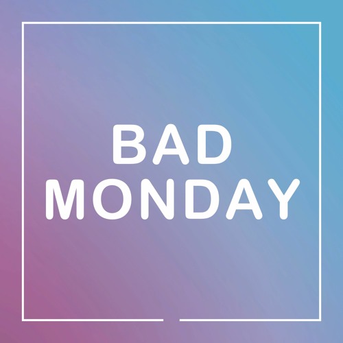 Bad Monday (sketch)