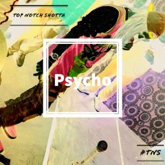 Psycho - Tony 0'zs Feat. Top Notch Shotta