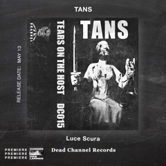 PREMIERE CDL \\ TANS - Luce Scura [Dead Channel Records] (2022)