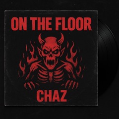 Chaz - On The Floor