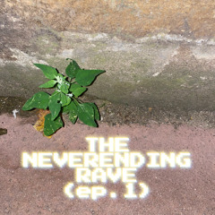 THE NEVERENDING RAVE mix (ep.1) - dj set