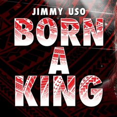 Jimmy Uso – Born A King (Entrance Theme)