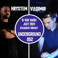 HRYSTEM & VLADIMIR - Underground 052 (B - Day Bash) July 2021 Exclusive Mixset