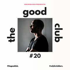 The Good Club #20 - Escribano [03 05 24]