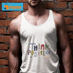 Think Positive Father Day Shirt
