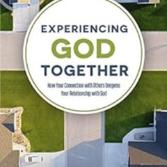 download EPUB 📔 Experiencing God Together: How Your Connection with Others Deepens Y