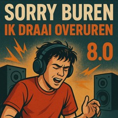 Sorry buren ik draai overuren 8.0 - S-Block