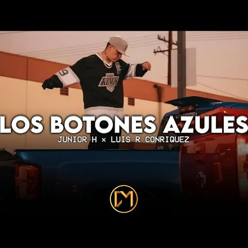 Stream Los Botones Azules Junior H A Luis R Conriquez by Avalos Music