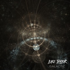 Luke Taylor - Galactic (OUT NOW!!)