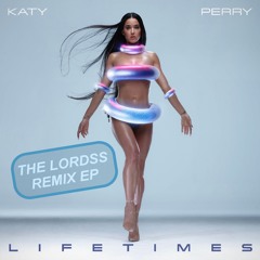 ''Lifetimes'' Katy Perry (The Lordss Club Remix) [BUY FULL REMIX EP]