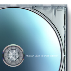 The Sun Used to Shine Different [free download]