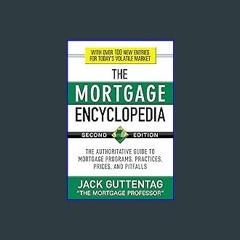 [EBOOK] ⚡ The Mortgage Encyclopedia: The Authoritative Guide to Mortgage Programs, Practices, Pric