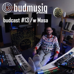 budcast #13 /w Masa