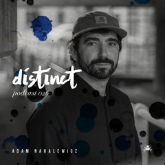 Distinct Podcast 026 // Adam Nahalewicz