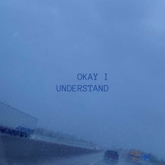 Okay I Understand (Prod. By WalteezyAFN)