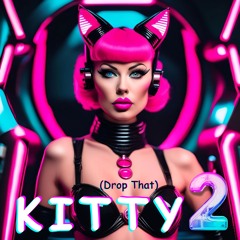 Drop That KITTY! (Part 2)
