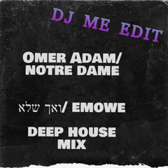Emowe / ואך שלא | Omer Adam / Notre Dame Deep Mix