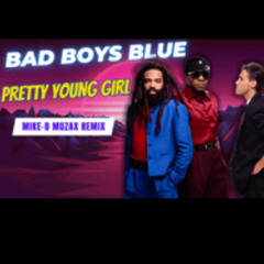 Bad Boys Blue - Pretty Young Girl (Mike-D Muzax Extended Remix)