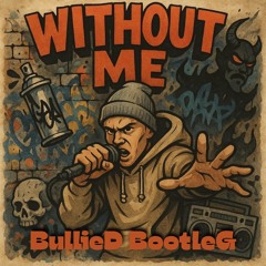 Eminem - Without Me [BullieD BootleG]