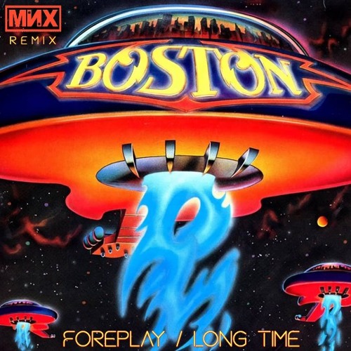Boston - Foreplay / Longtime (MNX Remix) Clean