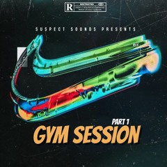 DJ SUSPECT SOUNDS PRESENTS: GYM SESSION PART 1